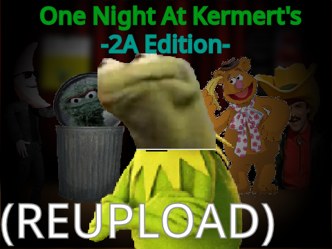 (REUPLOAD)One Night At Kermert's -2A Edition-