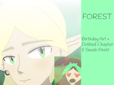 HAPPY BIRTHDAY FOREST! <3 Birthday Art + Dubbed Chapter 5 Sneak Peek!