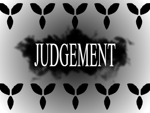my JUDGEMENT takeehghh