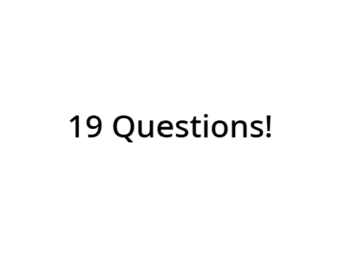 19 Questions!