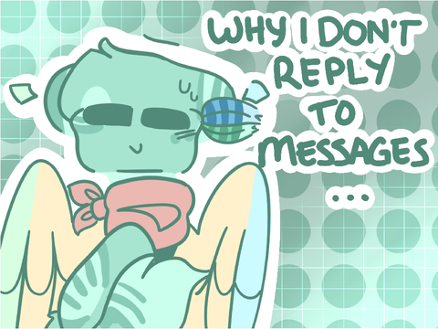 Why I don’t reply to messages…