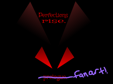 Perfections rise. FANART!!!
