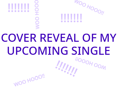 COVER REVEAL OF MY UPCOMING SINGLE