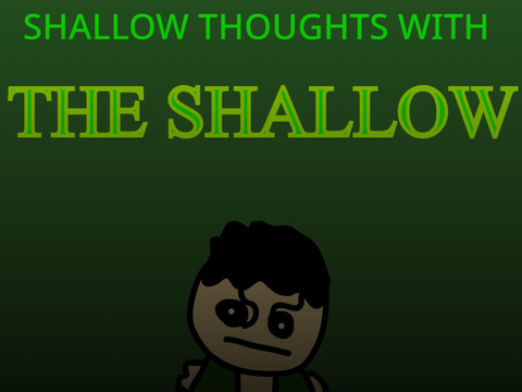 Shallow Thoughts With The Shallow