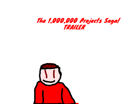 The 1,000,000 Projects Saga!: Episode 1 TRAILER