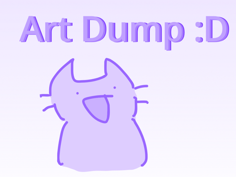 Summer Art dump 