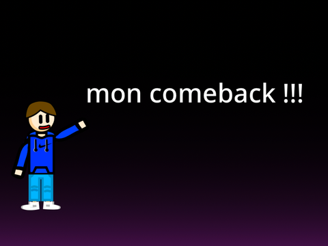 mon comeback !!!