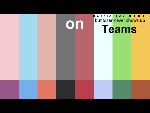 BFB But Loser Never Shows Up Teams  