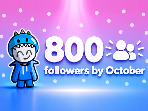 Goal: 800 Followers By October