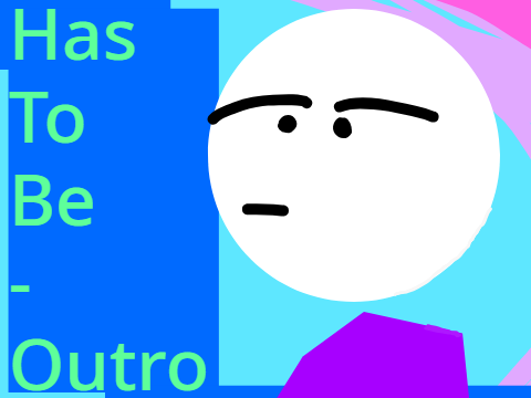 It HAS to be the outro