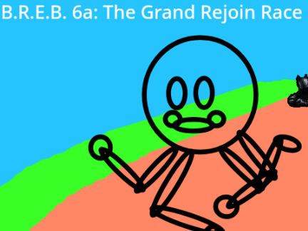 B.R.E.B. 6a: The Grand Rejoin Race