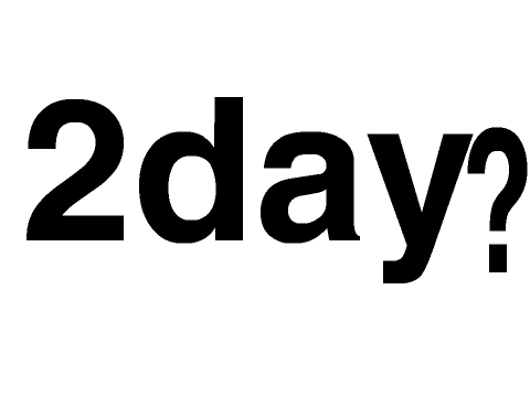 2day?