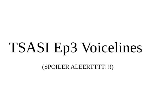 TSASI Ep3 Voicelines