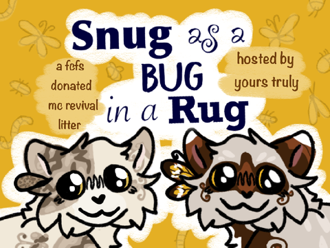 [closed] Snug As A Bug In A Rug - fcfs mc revival litter