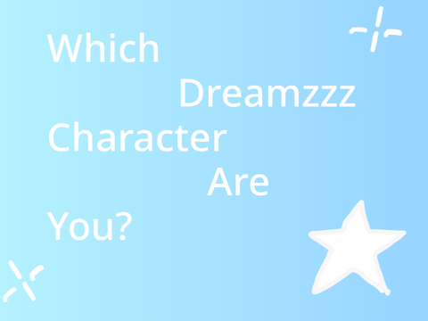 ✰ Which Dreamzzz Character Are You? ✰