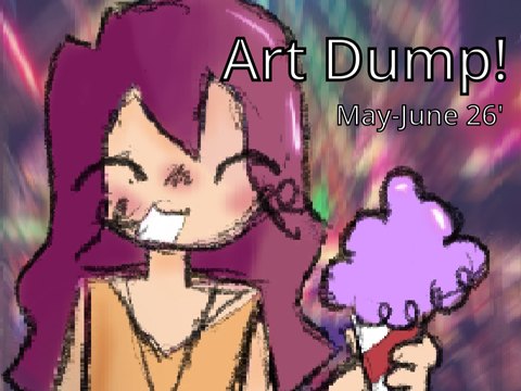 see you soon <3 + art dump