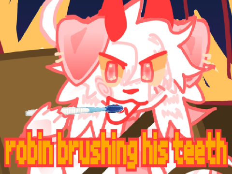 robinbrushinghisteeth || cce 
