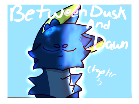 Between dusk and Dawn chapter three