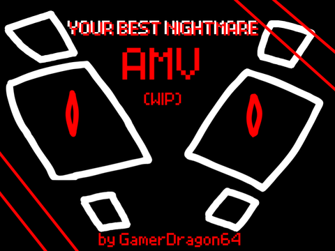 YOUR BEST NIGHTMARE - WIP Morphus AMV