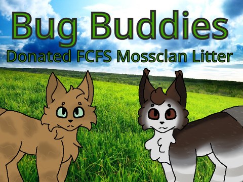 [CLOSED] « Bug Buddies » Donated FCFS Mossclan Litter