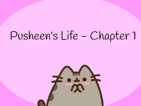 Pusheen's Life Chapter 1