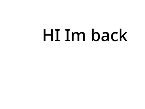 Im back