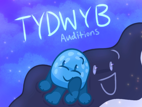 ⭐️[CLOSED] TYDWYB Auditions!⭐️