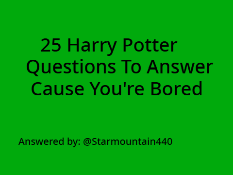 25 Harry Potter Questions to Answer Cause You're Bored remix