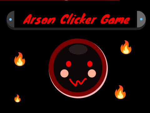 Arson Clicker Game 