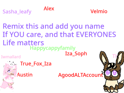 Remix this and add you name If YOU care, and that EVERYONES Life matters remix remix remix re… remix