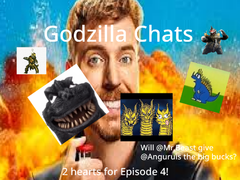 Godzilla chats// Episode 3 // Mr.Beast?!