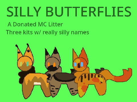 Silly Butterflies! - A FCFS Donated MC litter!