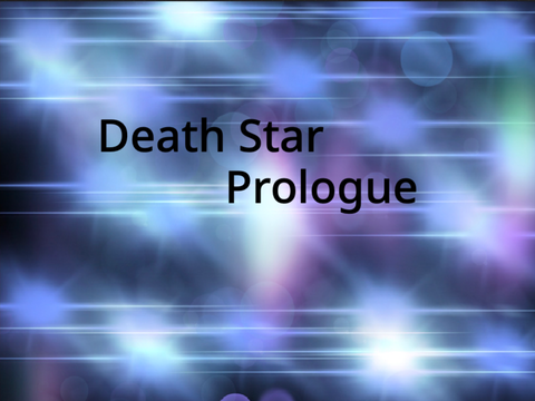 Death Star //Prologue 