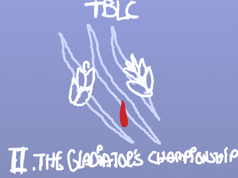 ✶THE BLOODLEAF  CHAMPIONSHIPS ✶GLADIATOR CHAMPIONSHIP SIGN UPS