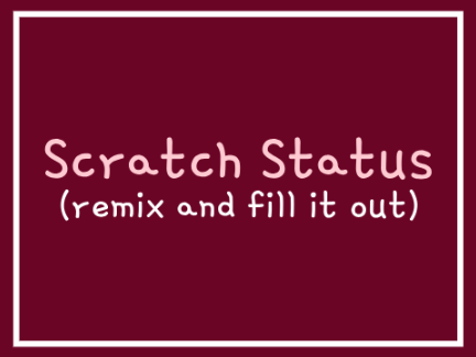 ✧･ﾟ:* *:･ﾟ✧Scratch Status [please remix] ✧･ﾟ:* *:･ﾟ✧