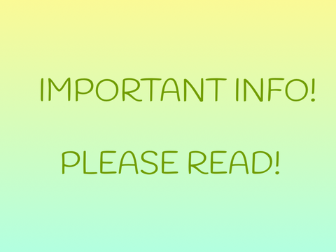 Important Info - PLEASE READ