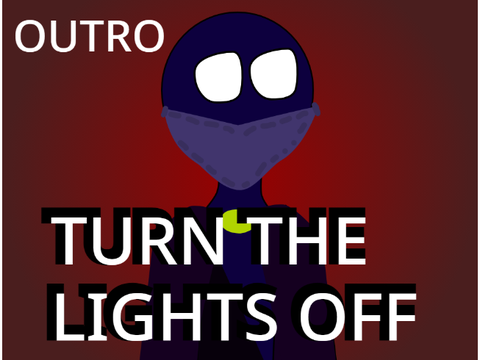 -Turn The Lights Off-  Outro