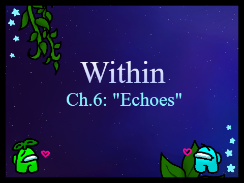 Within Ch.6: "Echoes"