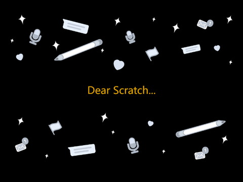 Dear Scratch... 