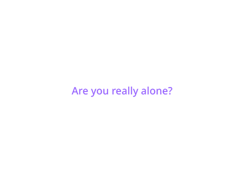 Alone.