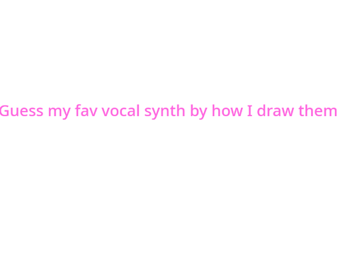 Guess my fav vocal synth