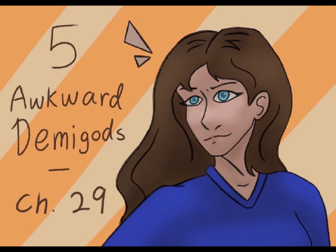 5 Awkward Demigods || Chapter 29