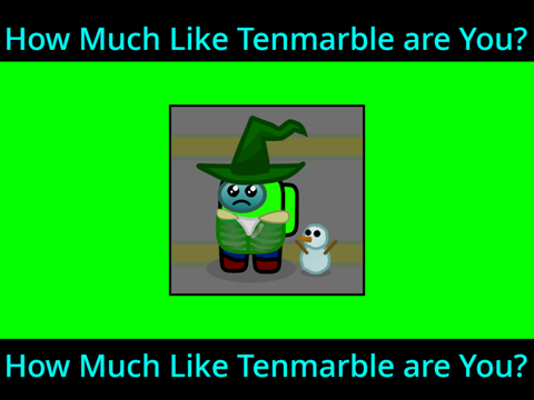 How much like Tenmarble are you?