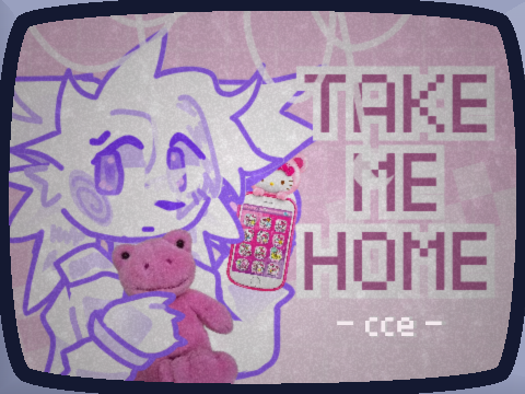 take me home // cce // og meme??