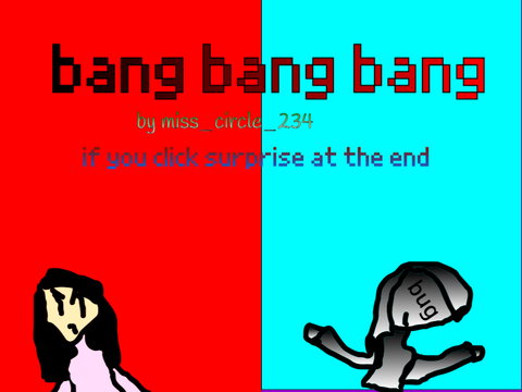 bang bang bang ( no more bugs )