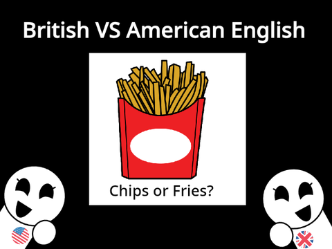 British VS American English Part 1: Chips or Fries?