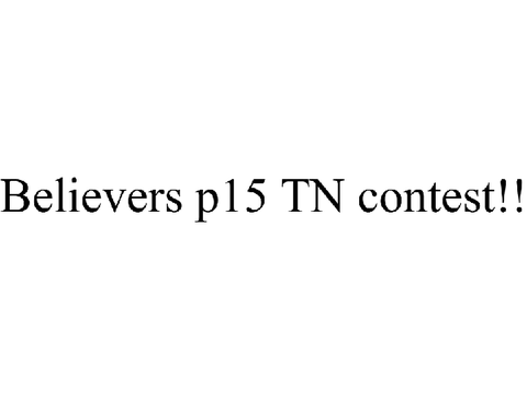 Believers p15 TN contest!!