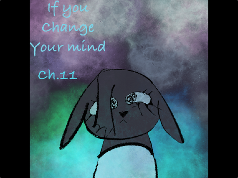 ✦ ||If You Change Your Mind Ch.11|| ✦