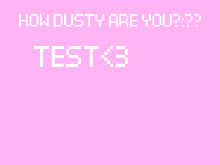 How Dusty are you? TEST remix