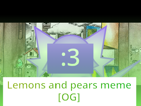 Lemons and pears meme [OG]